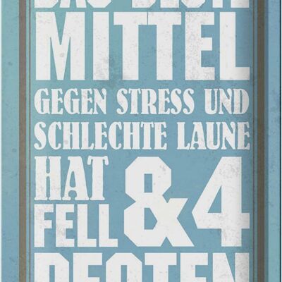 Blechschild Spruch 20x30cm das beste Mittel gegen Stress