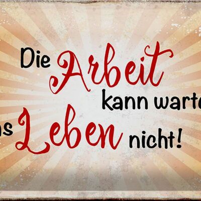 Blechschild Spruch 30x20cm Arbeit kann warten Leben nicht