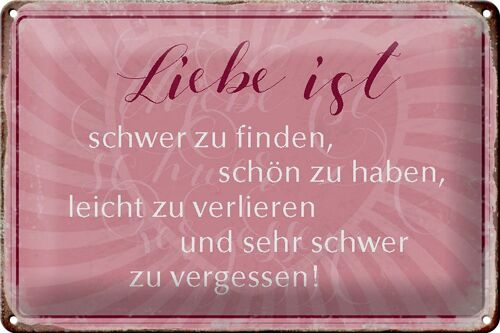 Blechschild Spruch 30x20cm liebe ist schwer zu finden