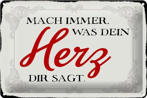 Blechschild Spruch 30x20cm mach immer was dein Herz sagt