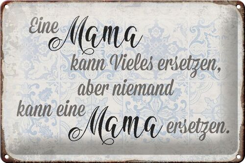 Blechschild Spruch 30x20cm Mama kann vieles ersetzen aber