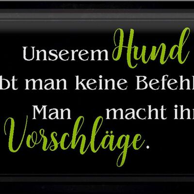 Blechschild Spruch 30x20cm unserem Hund gibt man keine Befehle