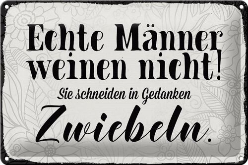 Blechschild Spruch 30x20cm echte Männer weinen nicht sie