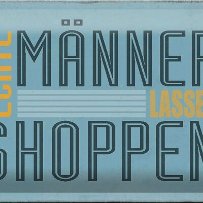 Blechschild Spruch 30x20cm echte Männer lassen shoppen