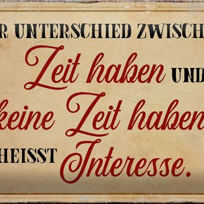 Blechschild Spruch 30x20cm Unterschied Zeit haben