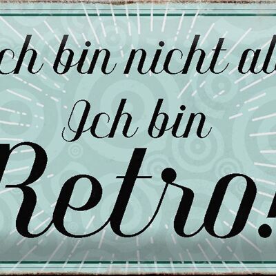 Blechschild Spruch 30x20cm ich bin nicht alt ich bin Retro