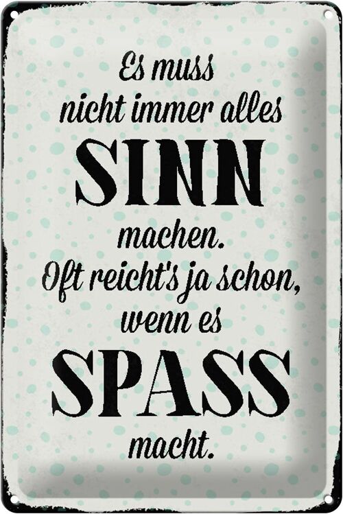 Blechschild Spruch 20x30cm es muss nicht immer alles Sinn