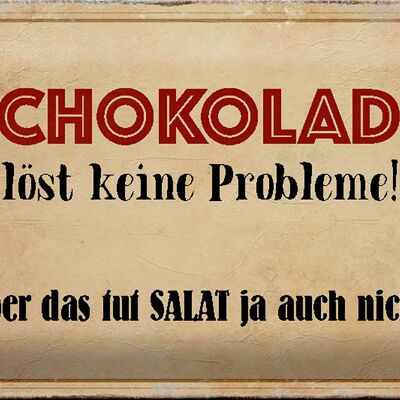 Blechschild Spruch 30x20cm Schokolade löst keine Probleme