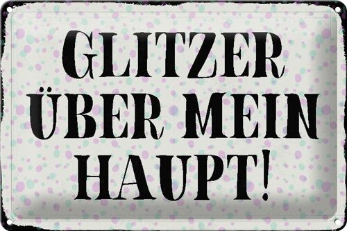 Blechschild Spruch 30x20cm Glitzer über mein Haupt