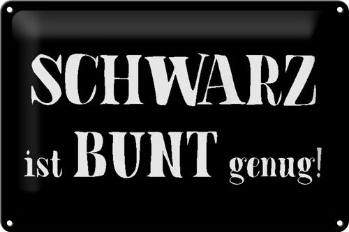 Blechschild Spruch 30x20cm schwarz ist bunt genung