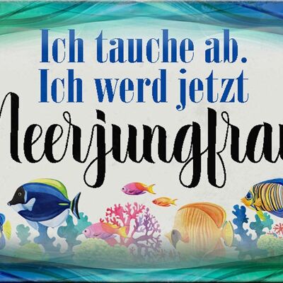 Blechschild Spruch 30x20cm ich tauche ab werd Meerjungfrau