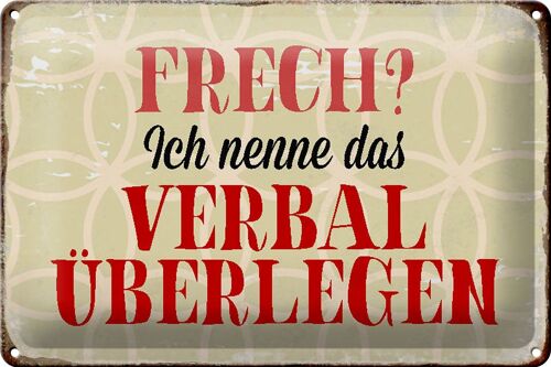 Blechschild Spruch 30x20cm frech nenn das verbal überlegen