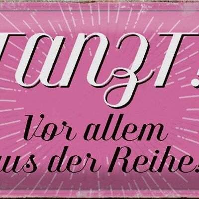 Blechschild Spruch 30x20cm tanzt vor allem aus der Reihe