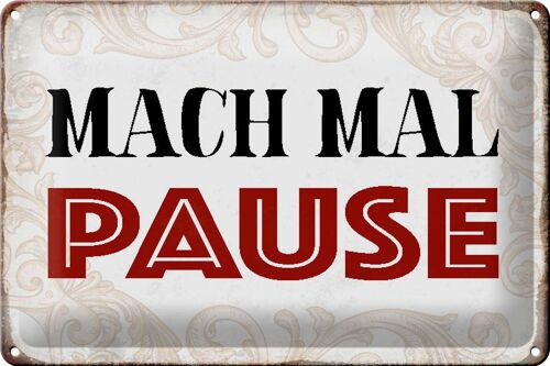 Blechschild Spruch 30x20cm mach mal Pause weißes Schild