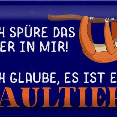 Blechschild Spruch 30x20cm ich spüre das Faultier in mir