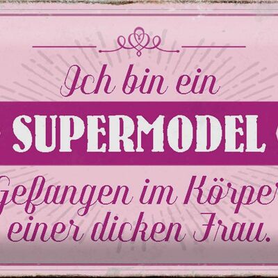 Blechschild Spruch 30x20cm Supermodel im Körper dicker Frau