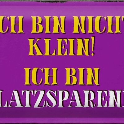 Blechschild Spruch 30x20cm bin nicht klein bin platzsparend