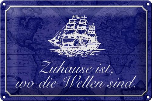 Blechschild Spruch 30x20cm Zuhause wo die Wellen Seemann