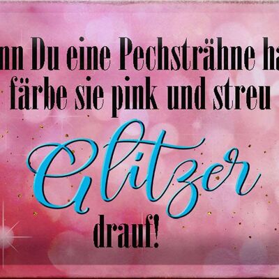 Blechschild Spruch 30x20cm Pechsträne färbe pink Glitzer