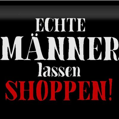 Blechschild Spruch 30x20cm echte Männer lassen shoppen Wanddeko