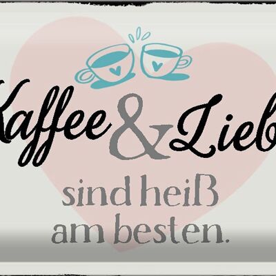 Blechschild Spruch 30x20cm Kaffee und Liebe heiß am besten