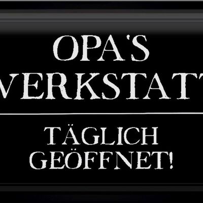 Blechschild Spruch 30x20cm Opas Werkstatt täglich geöffnet