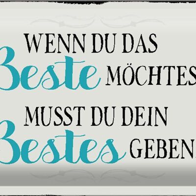 Blechschild Spruch 30x20cm wenn du das beste möchtest musst