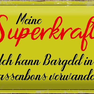 Blechschild Spruch 30x20cm Superkraft Bargeld in Kassenbons