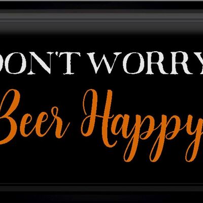 Metal sign saying 30x20cm Don't worry Beer happy Beer