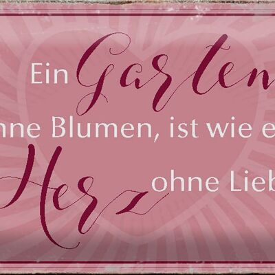 Blechschild Spruch 30x20cm Garten ohne Blumen wie Herz ohne