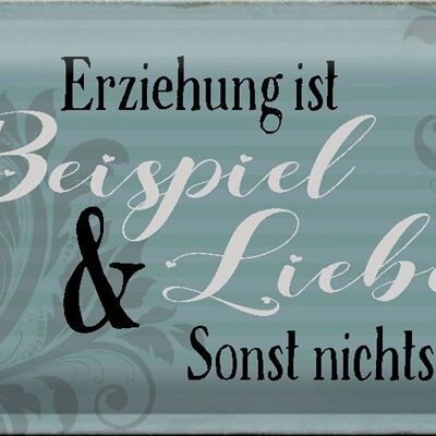 Blechschild Spruch 30x20cm Erziehung ist Beispiel und Liebe