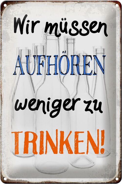 Blechschild Spruch 20x30cm müssen aufhören weniger trinken