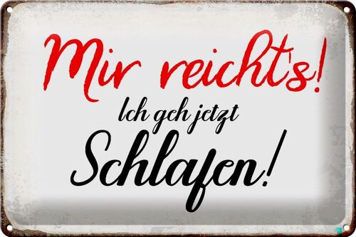 Blechschild Spruch 30x20cm mir reicht`s ich geh schlafen