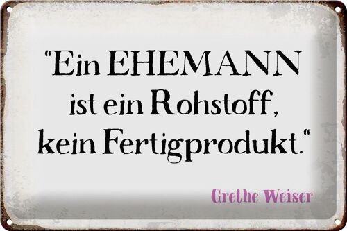 Blechschild Spruch 30x20cm ein Ehemann ist ein Rohstoff