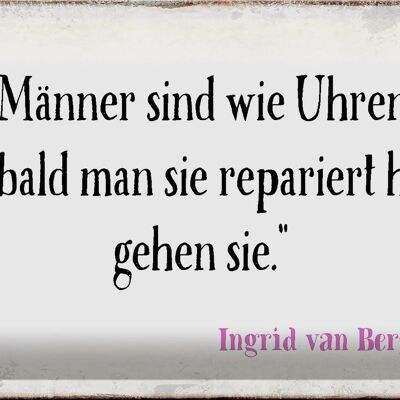 Blechschild Spruch 30x20cm Männer wie Uhren