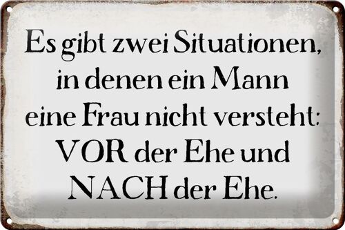 Blechschild Spruch 30x20cm Mann Frau vor nach der Ehe