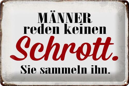 Blechschild Spruch 30x20cm Männer reden keinen Schrott