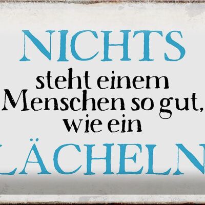 Blechschild Spruch 30x20cm nichts steht so gut wie Lächeln