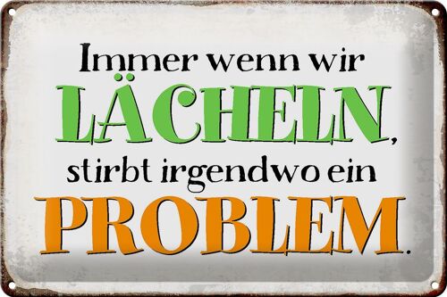 Blechschild Spruch 30x20cm wenn wir lachen stirbt Problem