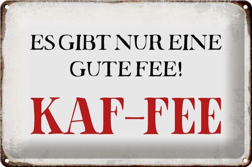 Blechschild Spruch 30x20cm nur eine gute Fee KAF-FEE Kaffee