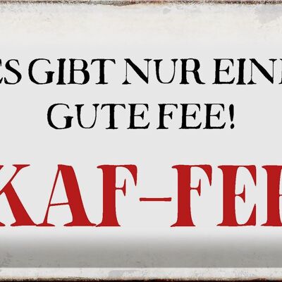 Blechschild Spruch 30x20cm nur eine gute Fee KAF-FEE Kaffee