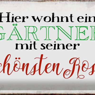 Blechschild Spruch 30x20cm hier Gärtner mit schönster Rose