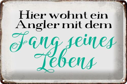 Blechschild Spruch 30x20cm hier wohnt Angler mit dem Fang