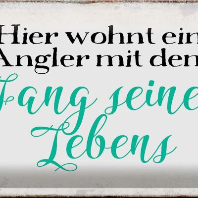 Blechschild Spruch 30x20cm hier wohnt Angler mit dem Fang