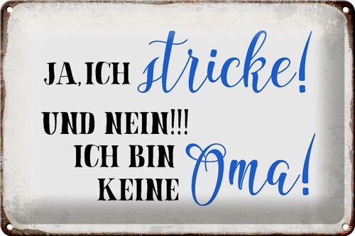 Blechschild Spruch 30x20cm ja ich stricke und bin keine Oma