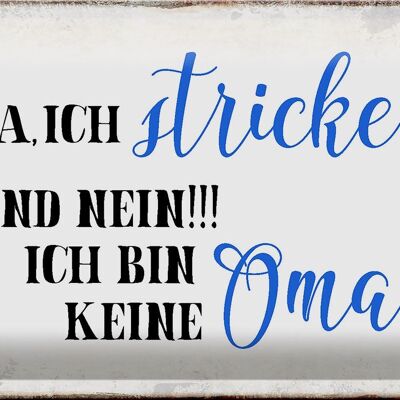 Blechschild Spruch 30x20cm ja ich stricke und bin keine Oma