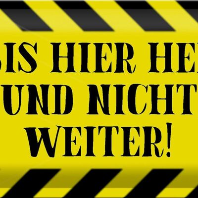 Blechschild Spruch 30x20cm bis hier her und nicht weiter