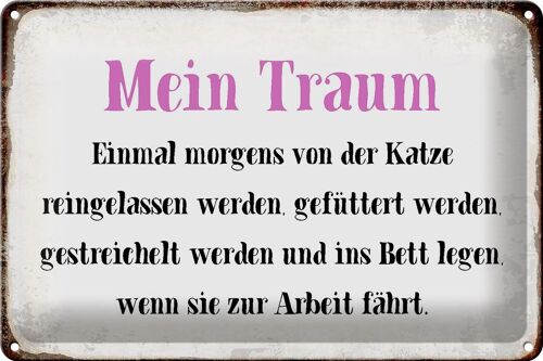 Blechschild Spruch 30x20cm mein Traum von Katze gefüttert