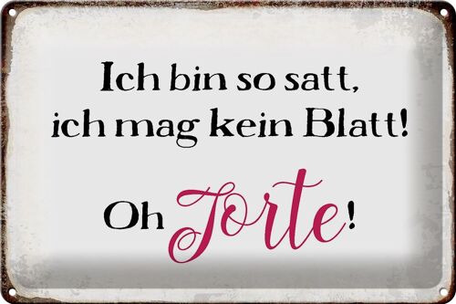 Blechschild Spruch 30x20cm bin satt mag kein Blatt Oh Torte