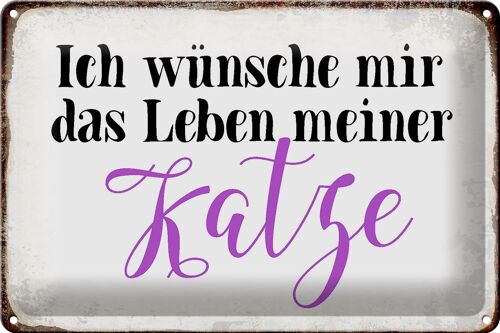 Blechschild Spruch 30x20cm wünsche mir Leben meiner Katze